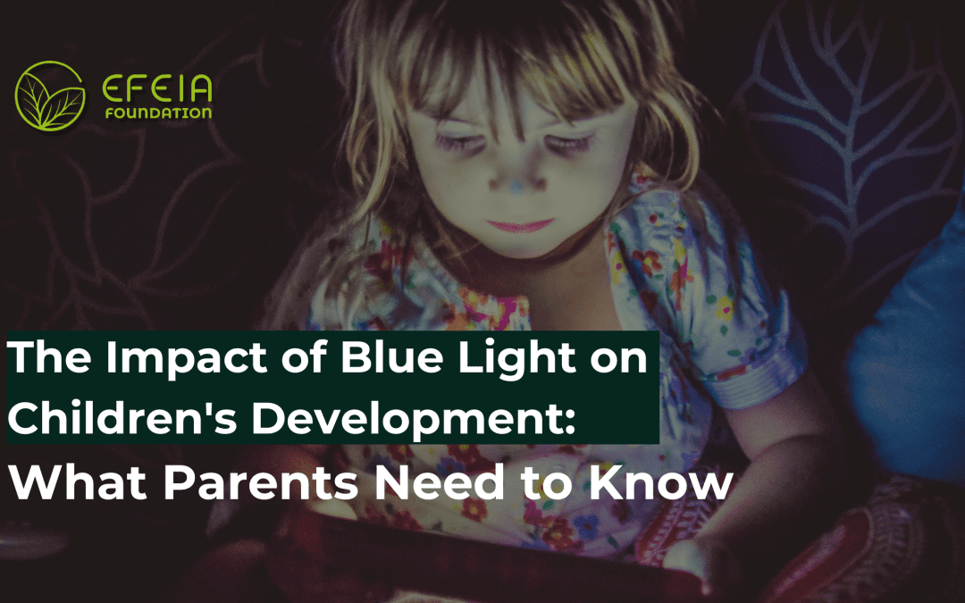 The Impact of Blue Light on Children’s Development: What Parents Need to Know
